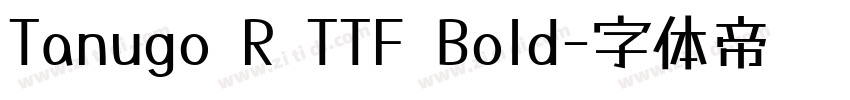 Tanugo R TTF Bold字体转换